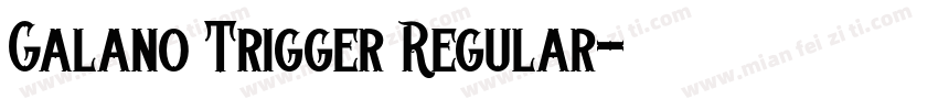 Galano Trigger Regular字体转换